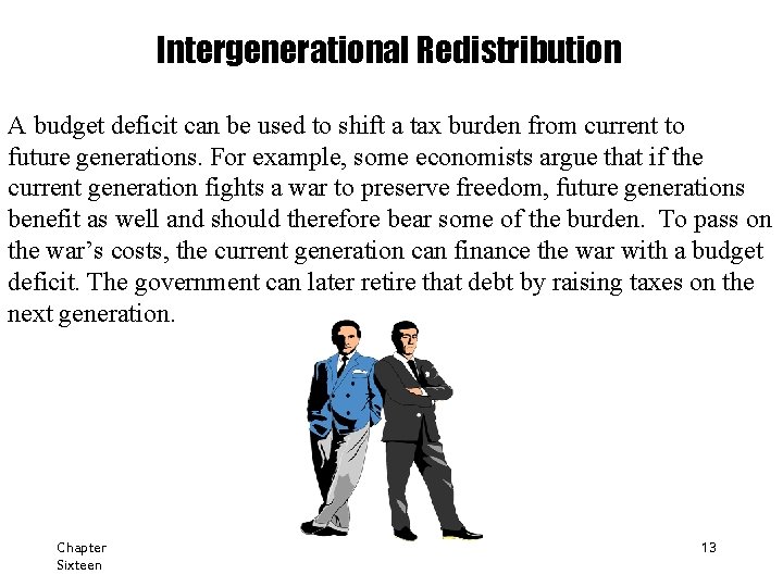 Intergenerational Redistribution A budget deficit can be used to shift a tax burden from