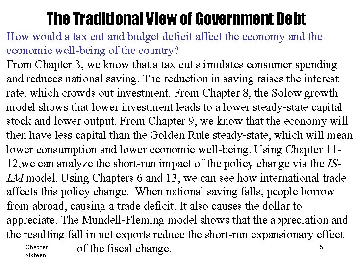 The Traditional View of Government Debt How would a tax cut and budget deficit