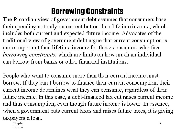 Borrowing Constraints The Ricardian view of government debt assumes that consumers base their spending