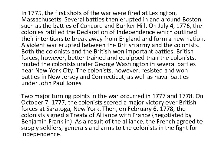 In 1775, the first shots of the war were fired at Lexington, Massachusetts. Several