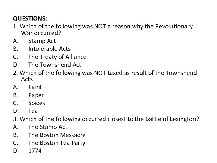 QUESTIONS: 1. Which of the following was NOT a reason why the Revolutionary War