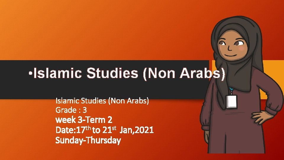  • Islamic Studies (Non Arabs) Grade : 3 week 3 -Term 2 Date: