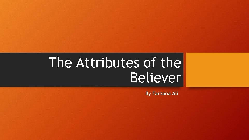 The Attributes of the Believer By Farzana Ali 