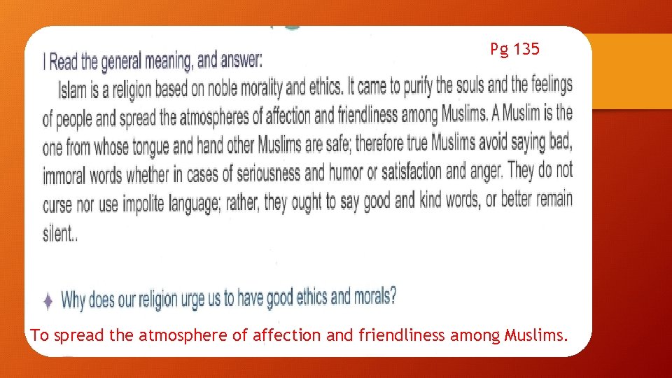 Pg 135 To spread the atmosphere of affection and friendliness among Muslims. 