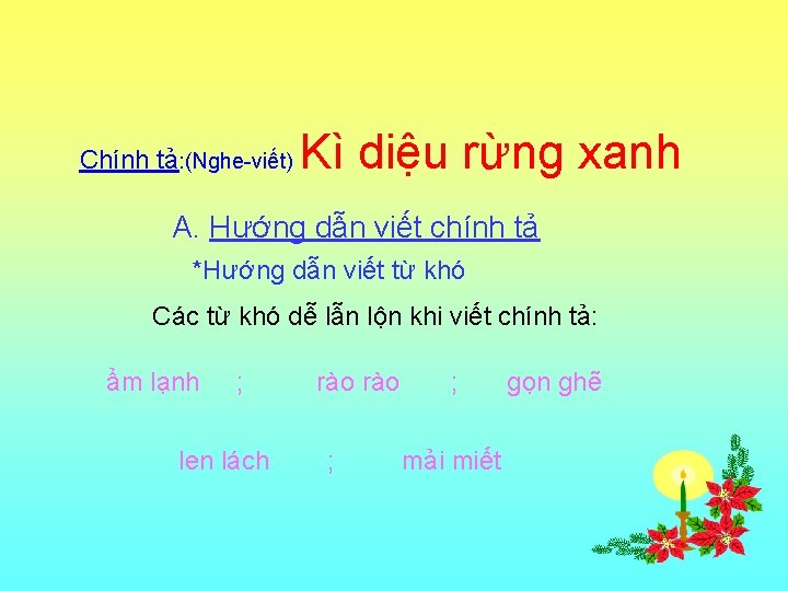 Chính tả: (Nghe-viết) Kì diệu rừng xanh A. Hướng dẫn viết chính tả *Hướng