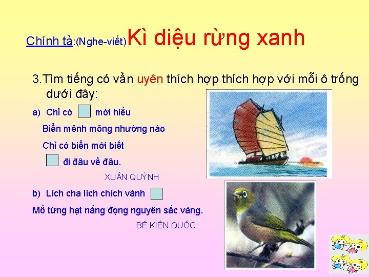 Chính tả: (Nghe-viết) Kì diệu rừng xanh 3. Tìm tiếng có vần uyên thích