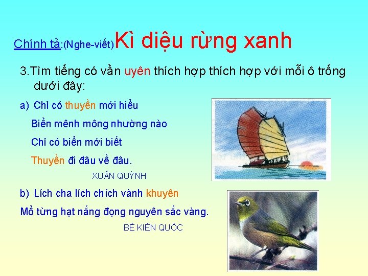 Chính tả: (Nghe-viết) Kì diệu rừng xanh 3. Tìm tiếng có vần uyên thích