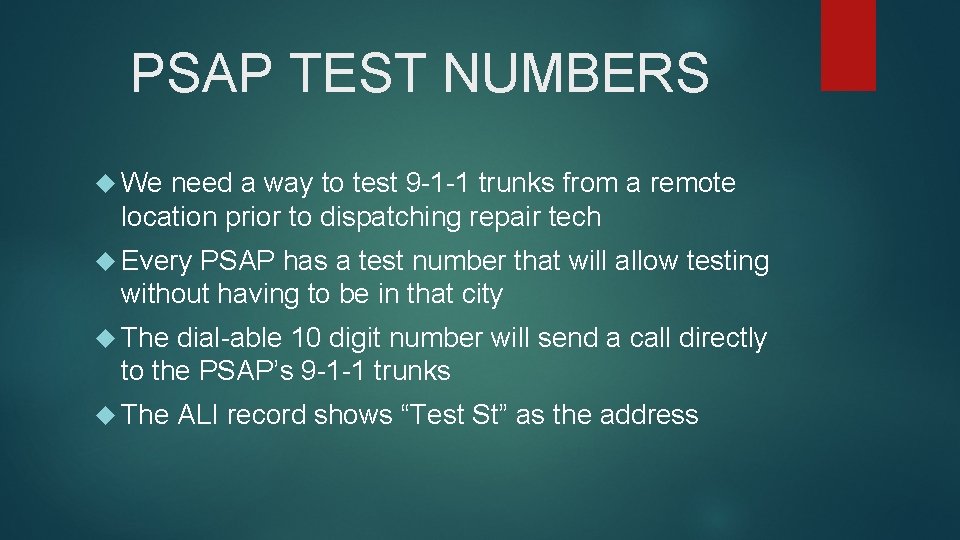 PSAP TEST NUMBERS We need a way to test 9 -1 -1 trunks from
