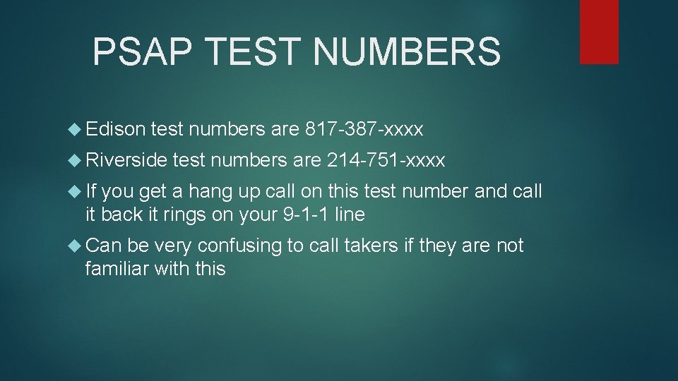 PSAP TEST NUMBERS Edison test numbers are 817 -387 -xxxx Riverside test numbers are