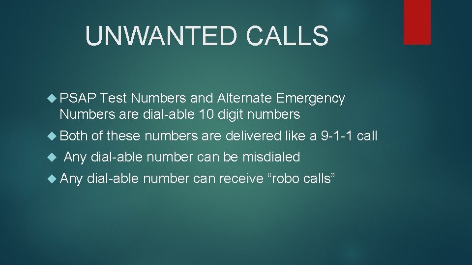 UNWANTED CALLS PSAP Test Numbers and Alternate Emergency Numbers are dial-able 10 digit numbers