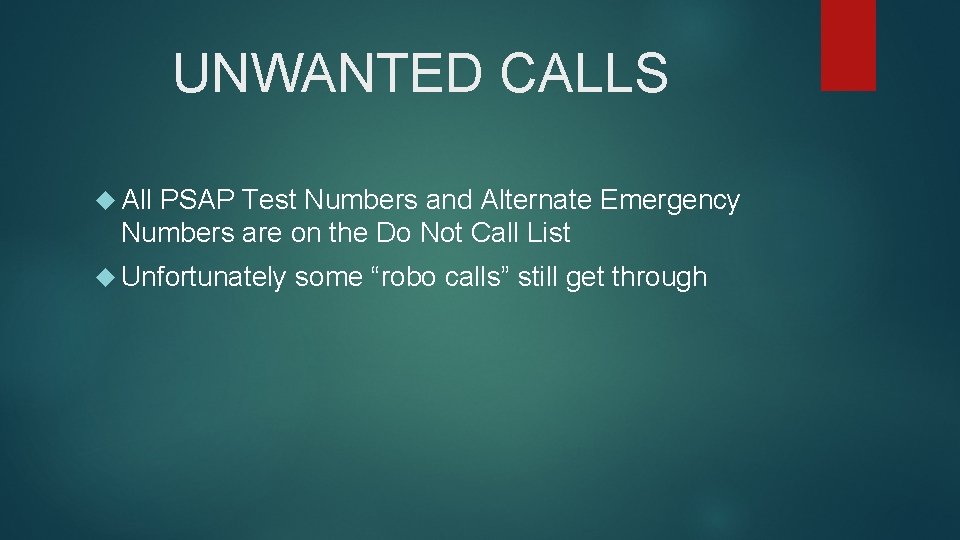 UNWANTED CALLS All PSAP Test Numbers and Alternate Emergency Numbers are on the Do