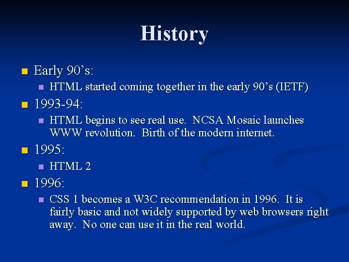 History n Early 90’s: n n 1993 -94: n n HTML begins to see