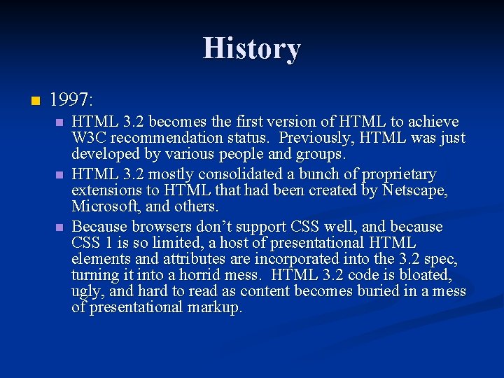 History n 1997: n n n HTML 3. 2 becomes the first version of