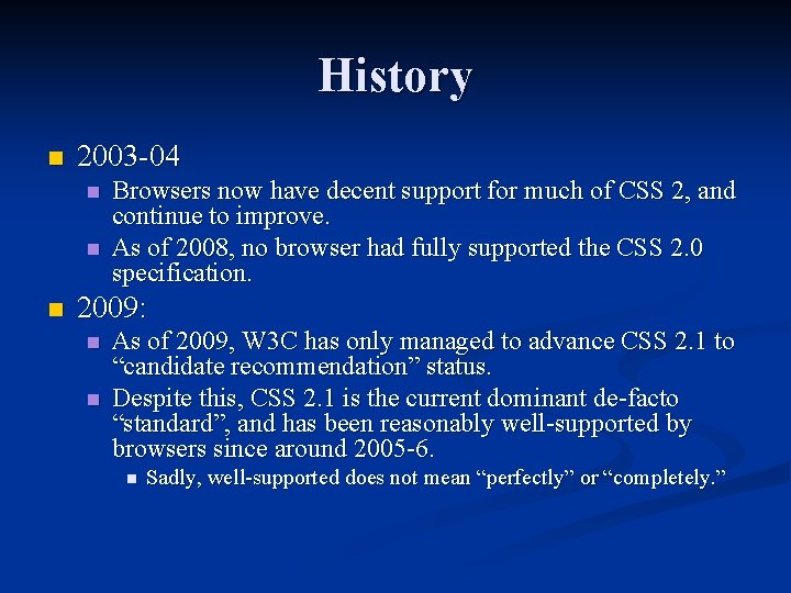 History n 2003 -04 n n n Browsers now have decent support for much