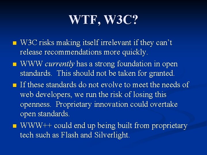 WTF, W 3 C? n n W 3 C risks making itself irrelevant if