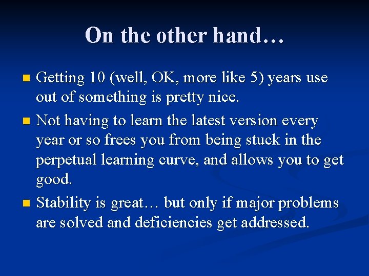 On the other hand… Getting 10 (well, OK, more like 5) years use out