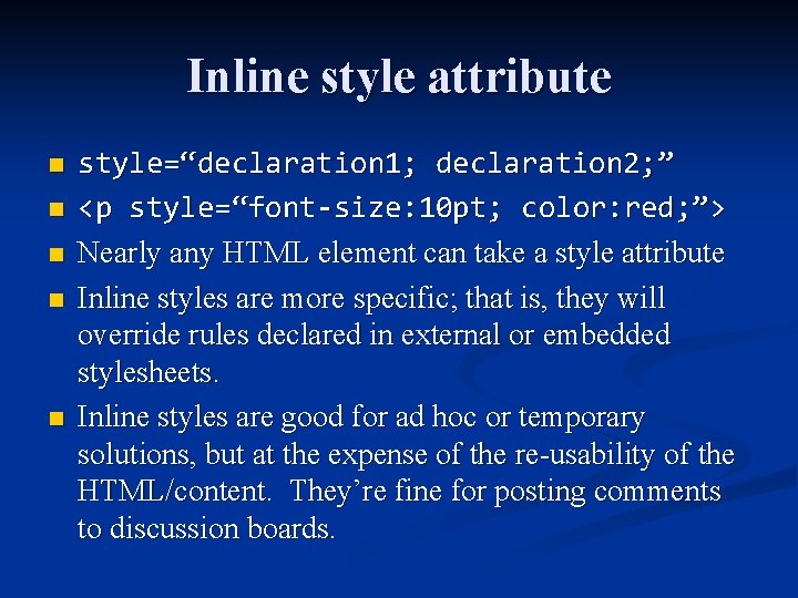Inline style attribute n n n style=“declaration 1; declaration 2; ” <p style=“font-size: 10