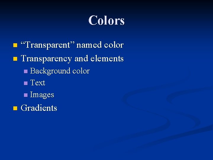 Colors “Transparent” named color n Transparency and elements n Background color n Text n