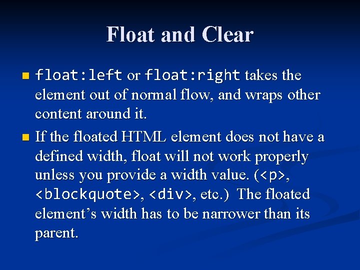 Float and Clear float: left or float: right takes the element out of normal