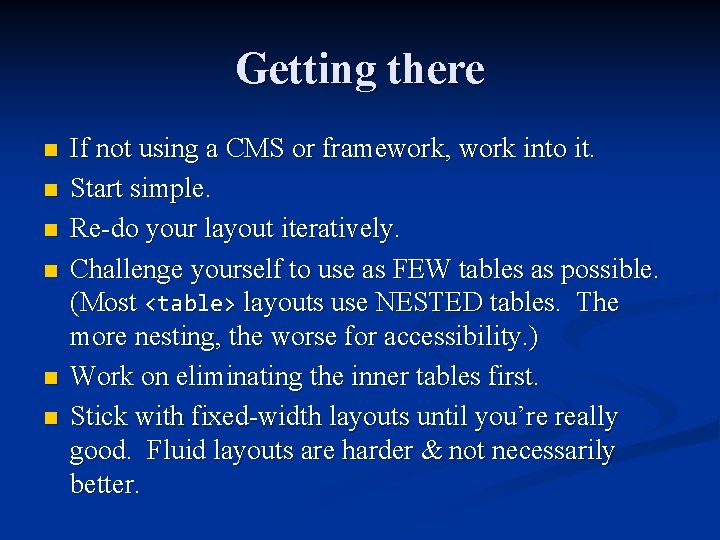 Getting there n n n If not using a CMS or framework, work into