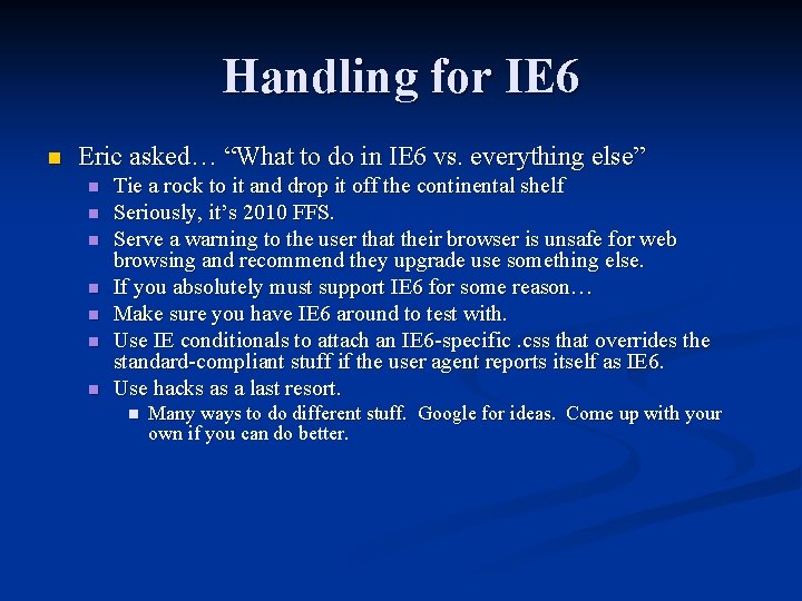 Handling for IE 6 n Eric asked… “What to do in IE 6 vs.