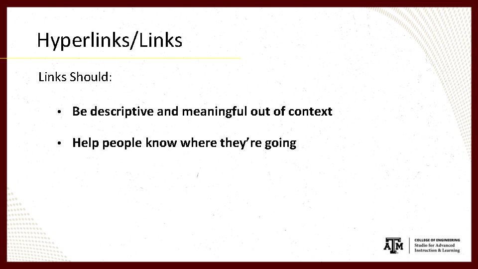 Hyperlinks/Links Should: • Be descriptive and meaningful out of context • Help people know