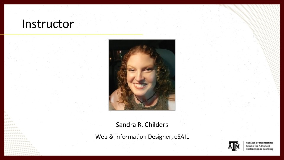 Instructor Sandra R. Childers Web & Information Designer, e. SAIL 