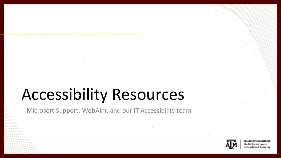 Accessibility Resources Microsoft Support, Web. Aim, and our IT Accessibility team 