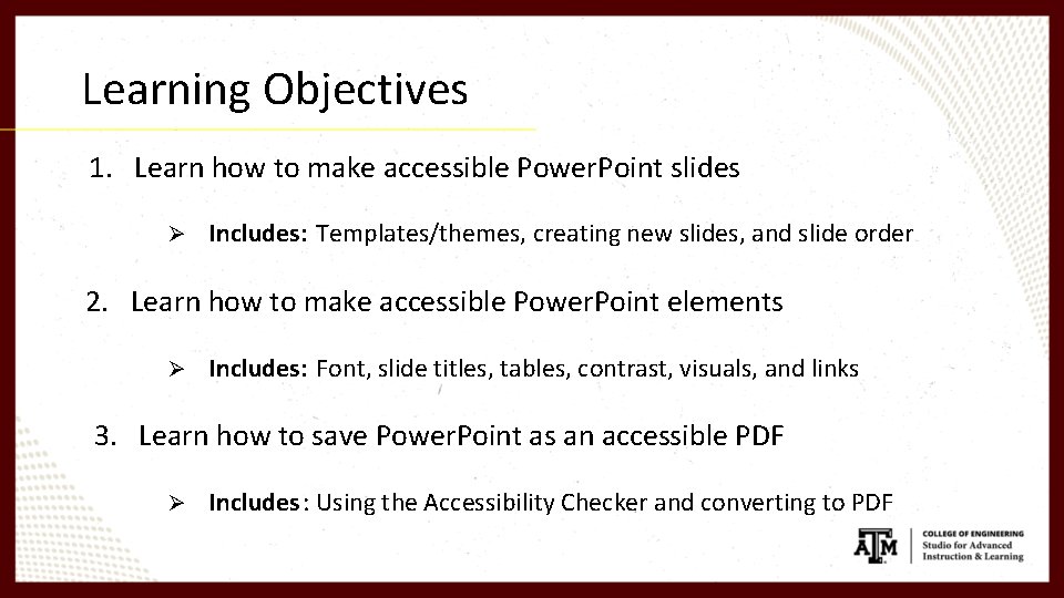 Learning Objectives 1. Learn how to make accessible Power. Point slides Ø Includes: Templates/themes,