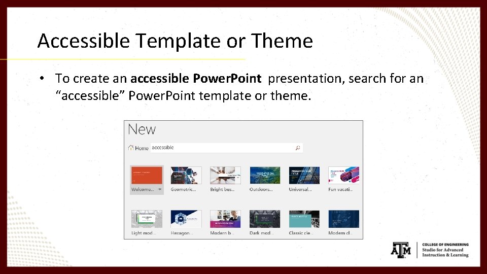 Accessible Template or Theme • To create an accessible Power. Point presentation, search for