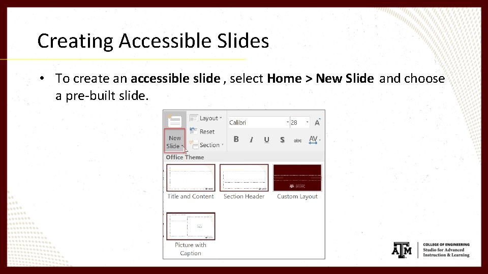 Creating Accessible Slides • To create an accessible slide , select Home > New