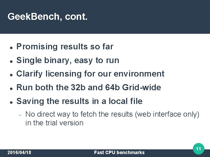 Geek. Bench, cont. Promising results so far Single binary, easy to run Clarify licensing