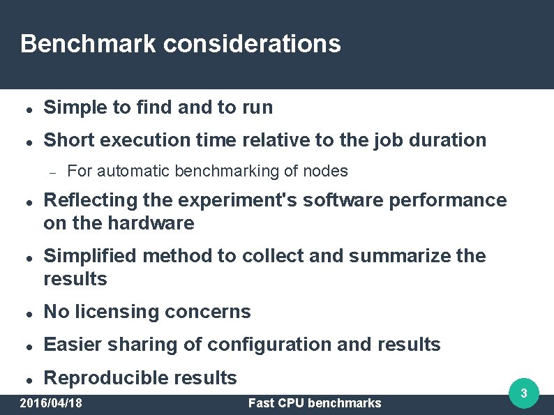 Benchmark considerations Simple to find and to run Short execution time relative to the
