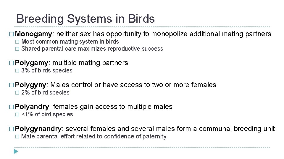 Breeding Systems in Birds � Monogamy: neither sex has opportunity to monopolize additional mating Breeding Systems in Birds � Monogamy: neither sex has opportunity to monopolize additional mating