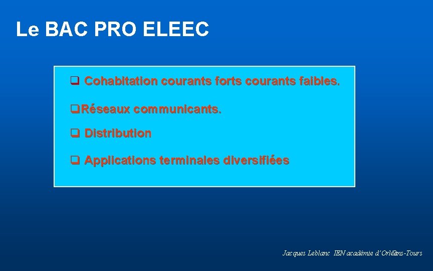 Le BAC PRO ELEEC q Cohabitation courants forts courants faibles. q. Réseaux communicants. q