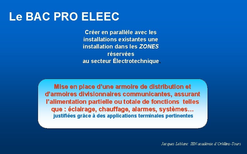 Le BAC PRO ELEEC Créer en parallèle avec les installations existantes une installation dans