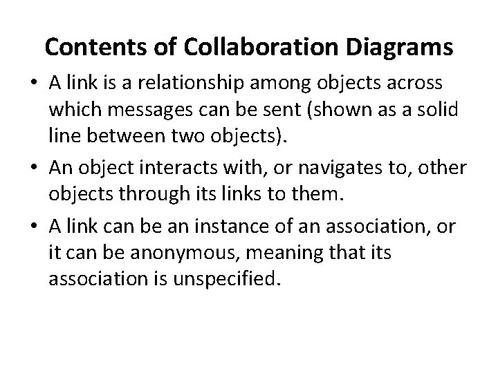 Contents of Collaboration Diagrams • A link is a relationship among objects across which