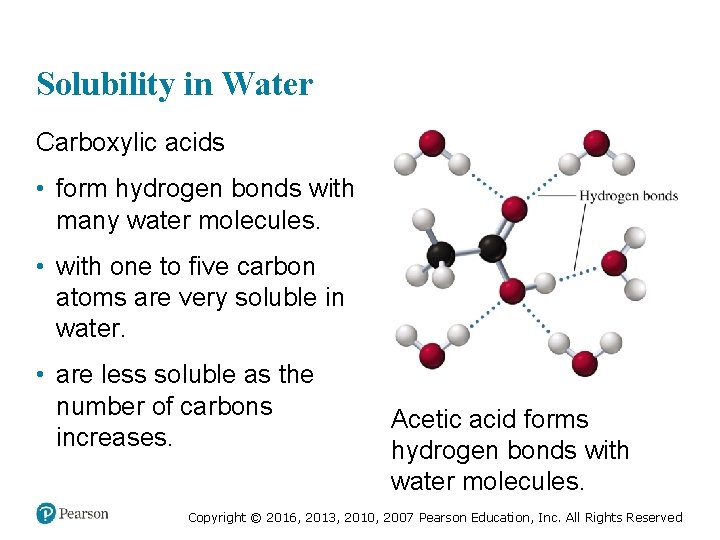 Solubility in Water Carboxylic acids • form hydrogen bonds with many water molecules. •