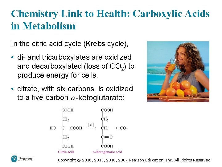 Chemistry Link to Health: Carboxylic Acids in Metabolism In the citric acid cycle (Krebs