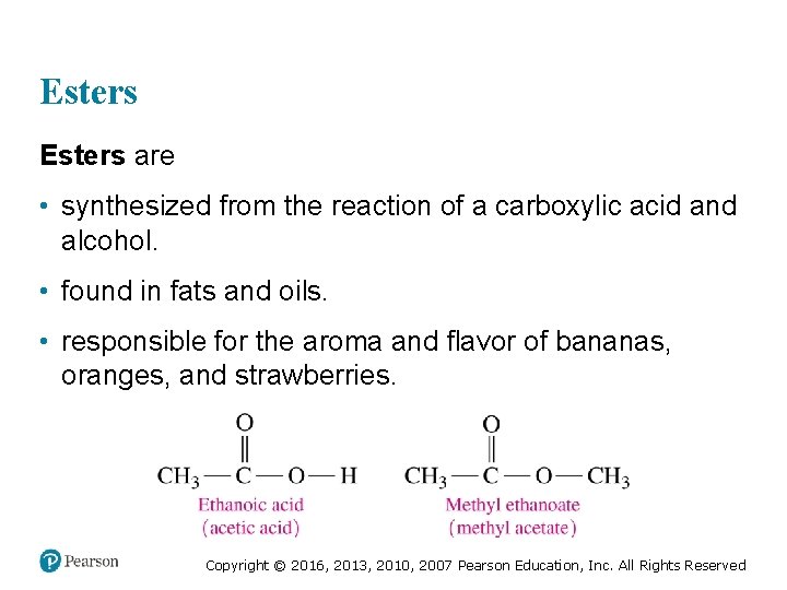 Esters are • synthesized from the reaction of a carboxylic acid and alcohol. •