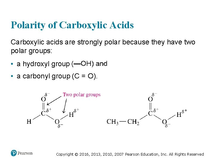 Polarity of Carboxylic Acids Carboxylic acids are strongly polar because they have two polar