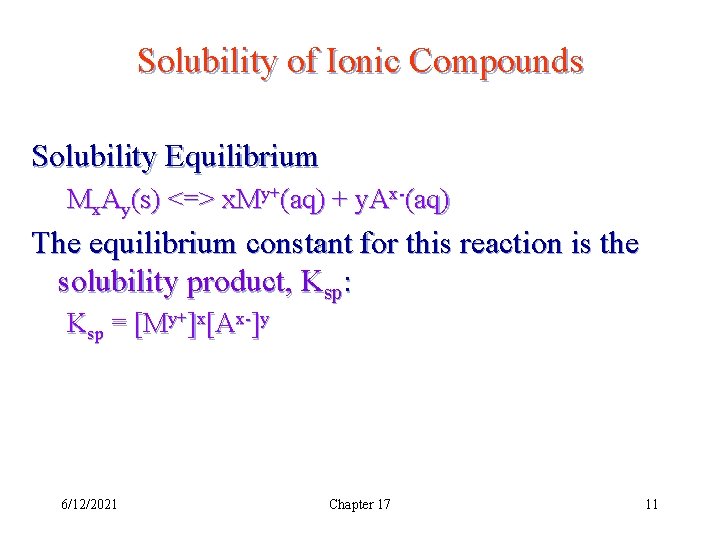 Solubility of Ionic Compounds Solubility Equilibrium Mx. Ay(s) <=> x. My+(aq) + y. Ax-(aq)