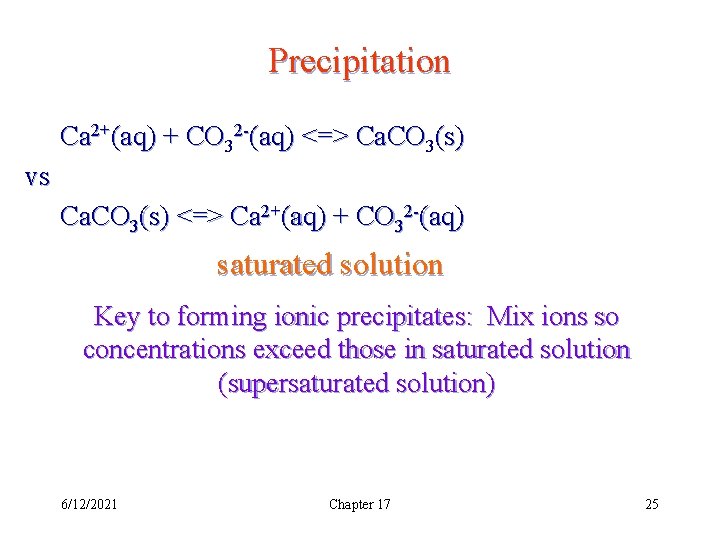 Precipitation Ca 2+(aq) + CO 32 -(aq) <=> Ca. CO 3(s) vs Ca. CO