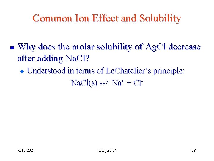 Common Ion Effect and Solubility Why does the molar solubility of Ag. Cl decrease
