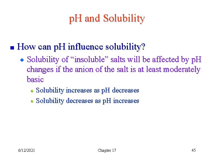 p. H and Solubility How can p. H influence solubility? Solubility of “insoluble” salts