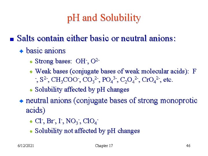p. H and Solubility Salts contain either basic or neutral anions: basic anions Strong