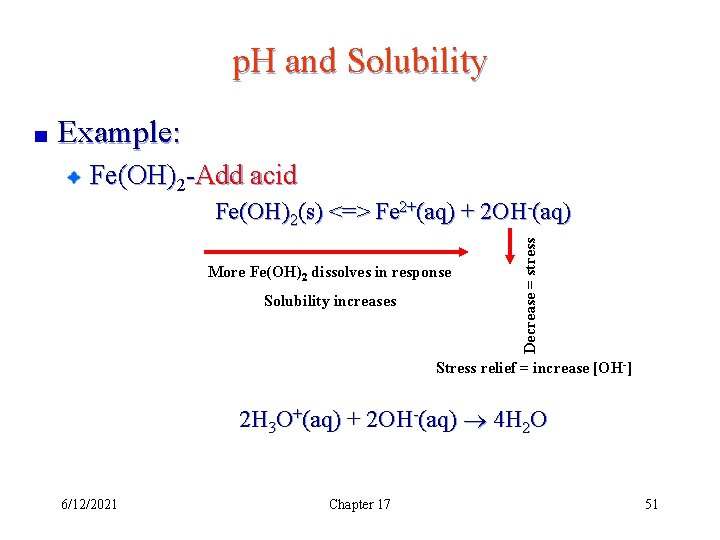 p. H and Solubility Example: Fe(OH)2 -Add acid More Fe(OH)2 dissolves in response Solubility