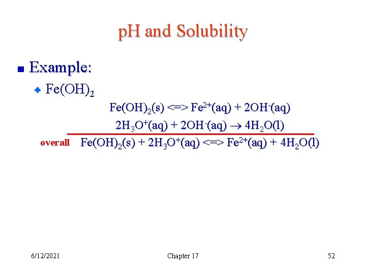 p. H and Solubility Example: Fe(OH)2(s) <=> Fe 2+(aq) + 2 OH-(aq) 2 H