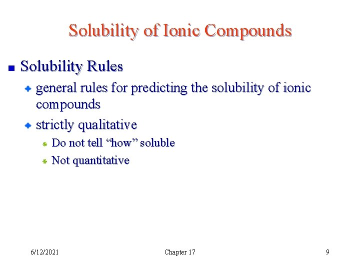 Solubility of Ionic Compounds Solubility Rules general rules for predicting the solubility of ionic