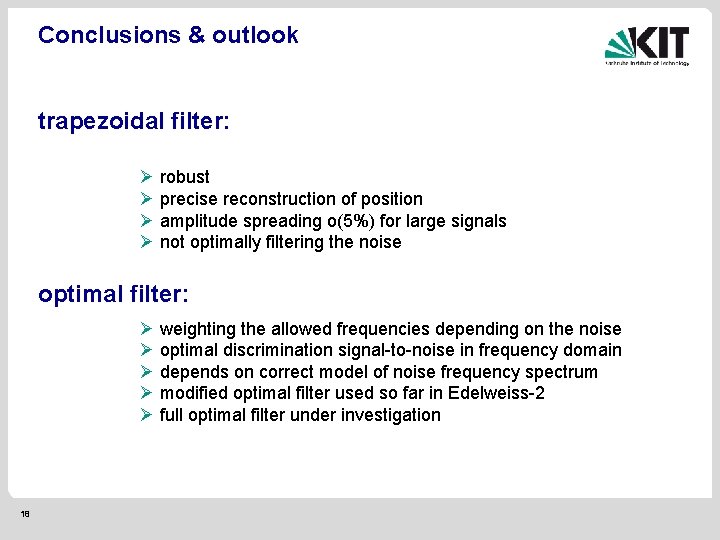 Conclusions & outlook trapezoidal filter: Ø robust Ø precise reconstruction of position Ø amplitude